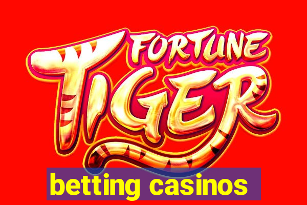 betting casinos