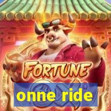 onne ride