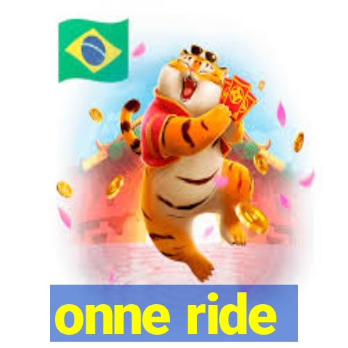 onne ride