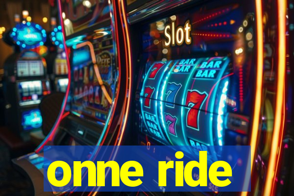 onne ride