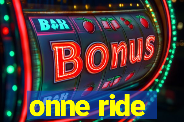 onne ride