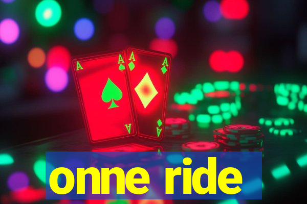 onne ride