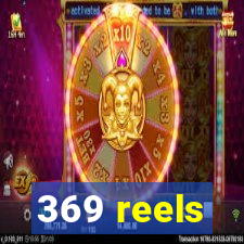 369 reels