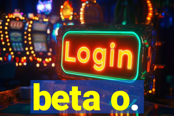 beta o.