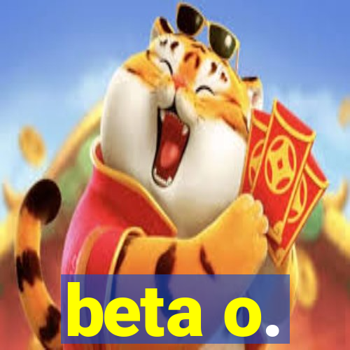 beta o.