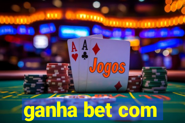 ganha bet com