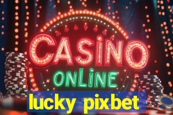 lucky pixbet