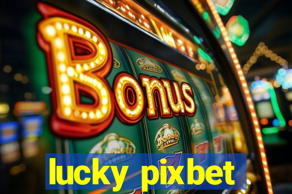 lucky pixbet