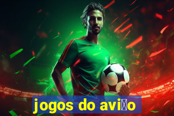 jogos do avi茫o