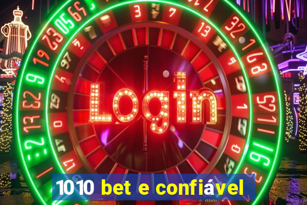 1010 bet e confiável