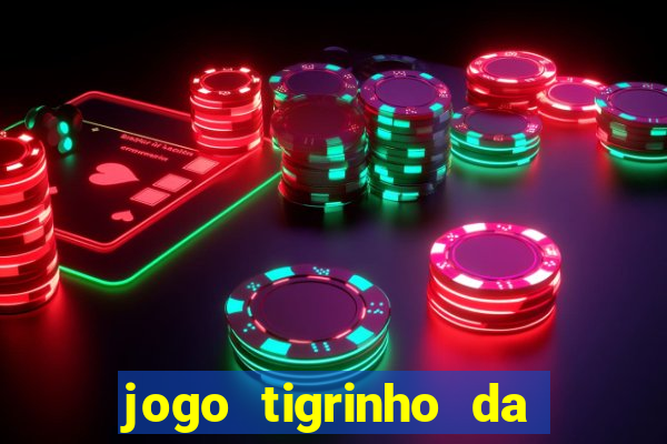 jogo tigrinho da dinheiro mesmo