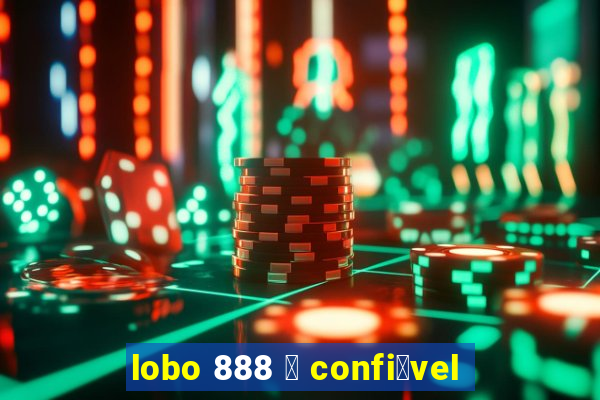 lobo 888 茅 confi谩vel