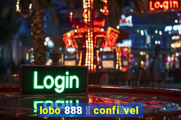 lobo 888 茅 confi谩vel