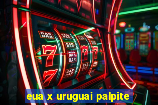 eua x uruguai palpite