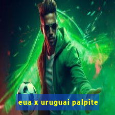 eua x uruguai palpite