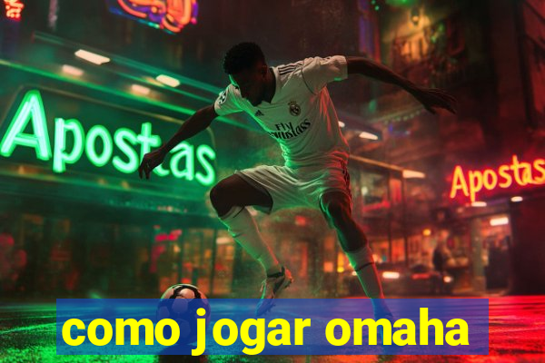 como jogar omaha