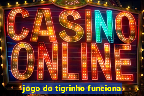 jogo do tigrinho funciona