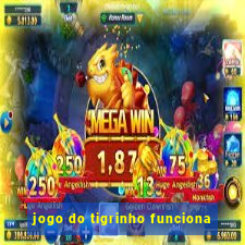 jogo do tigrinho funciona