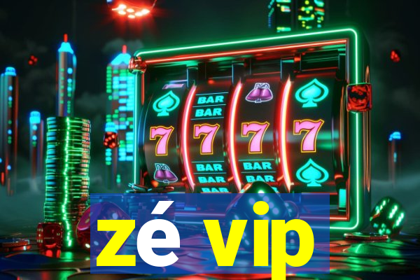 zé vip