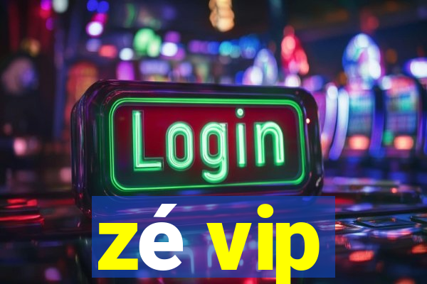 zé vip