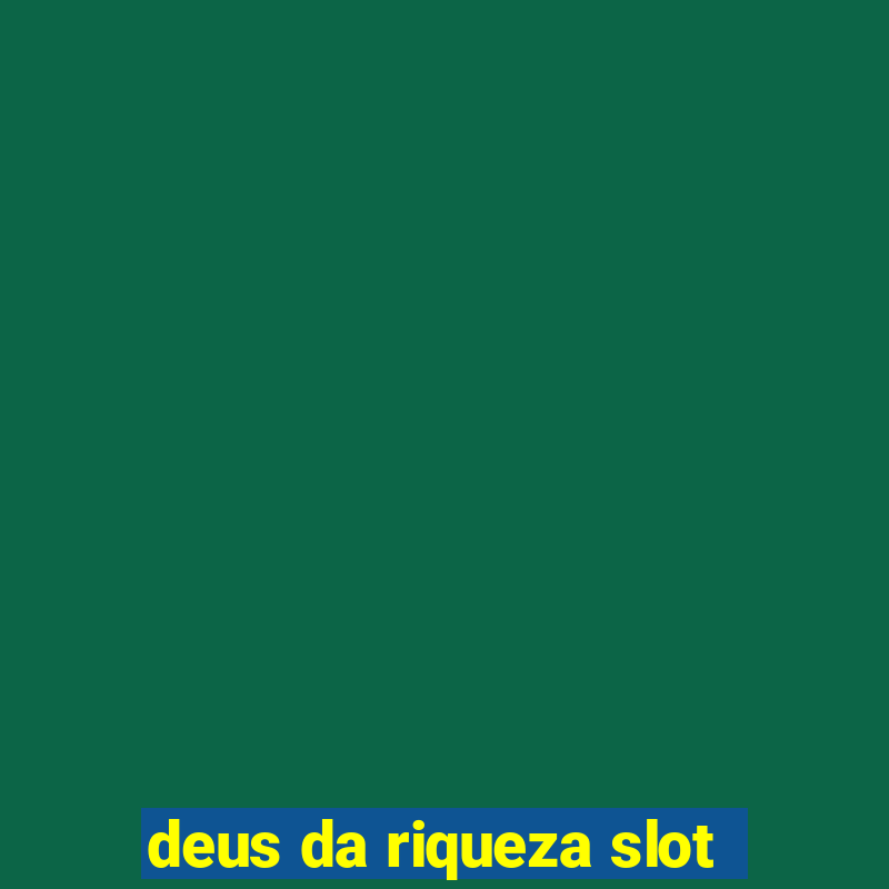 deus da riqueza slot