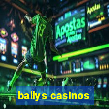 ballys casinos