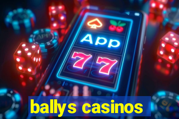 ballys casinos