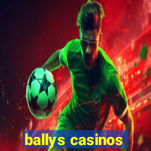 ballys casinos