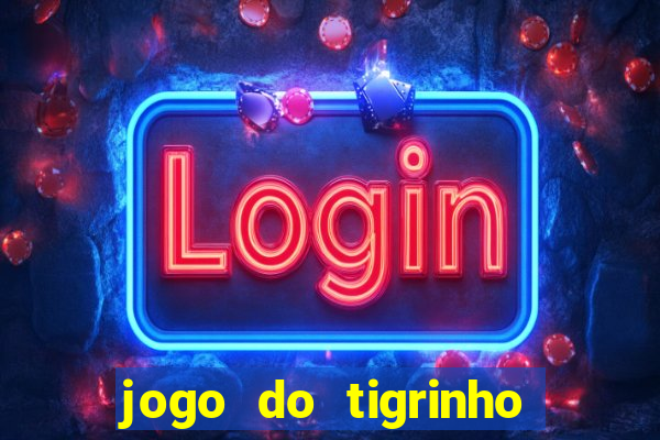 jogo do tigrinho é bom