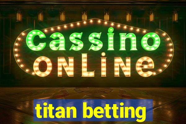 titan betting