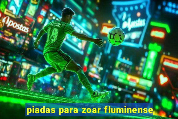 piadas para zoar fluminense