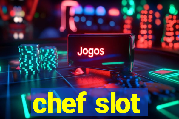 chef slot