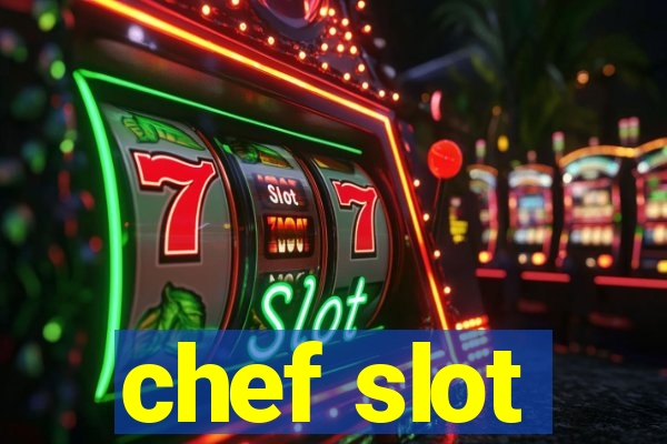 chef slot