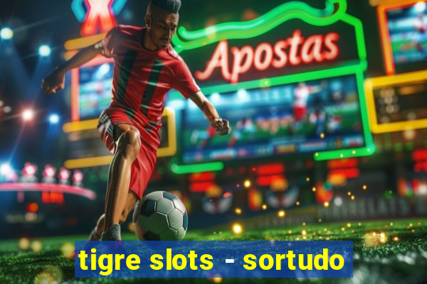 tigre slots - sortudo