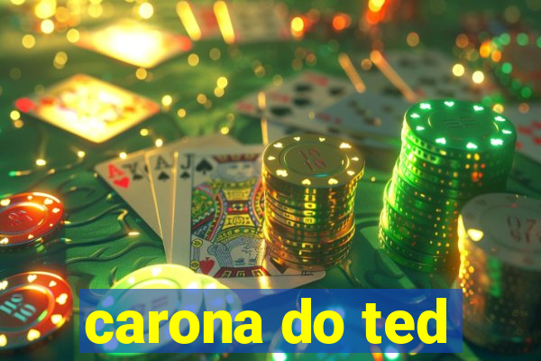 carona do ted