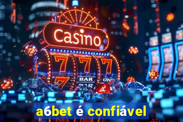 a6bet é confiável