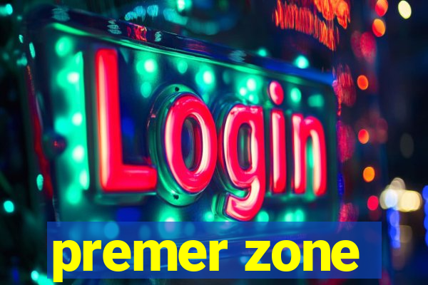 premer zone