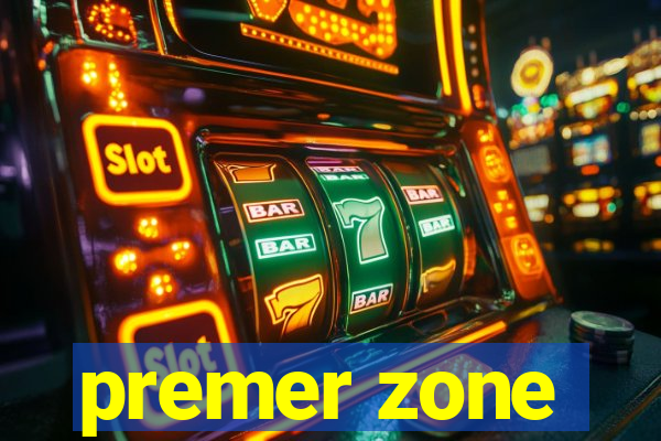 premer zone