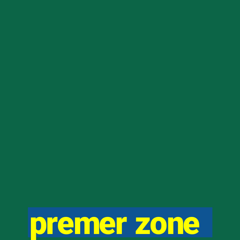 premer zone