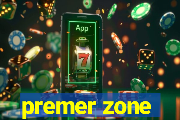 premer zone