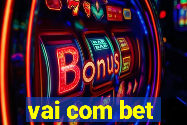 vai com bet