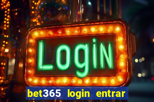 bet365 login entrar agora direto