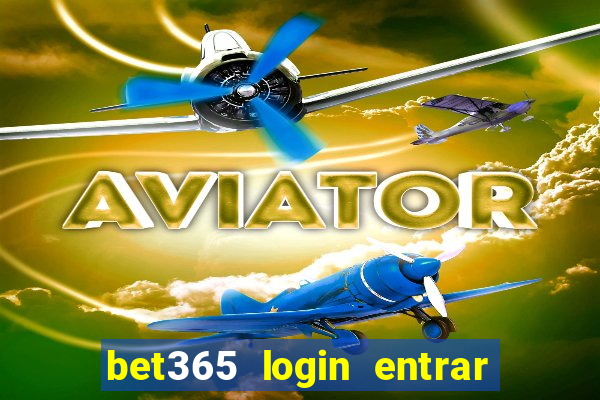 bet365 login entrar agora direto