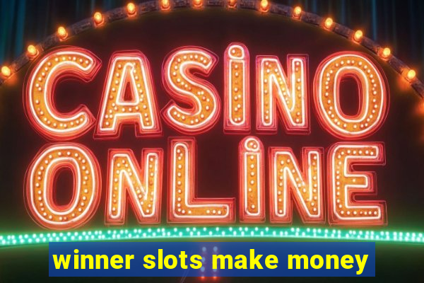 winner slots make money