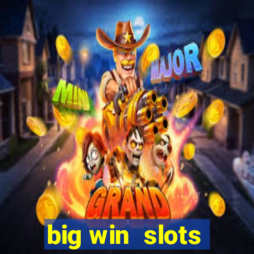 big win  slots