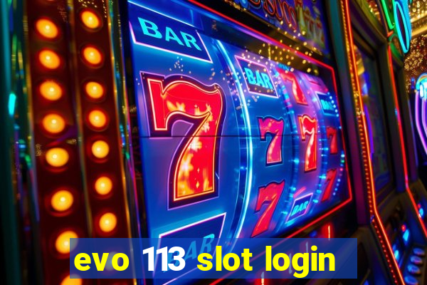 evo 113 slot login