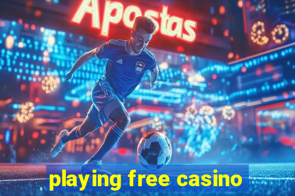 playing free casino