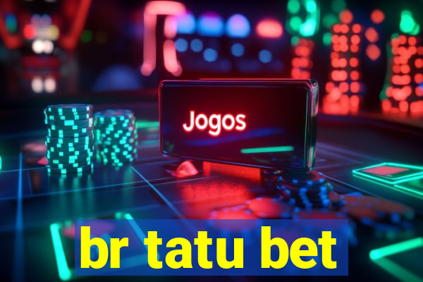 br tatu bet