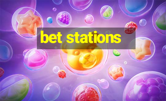 bet stations