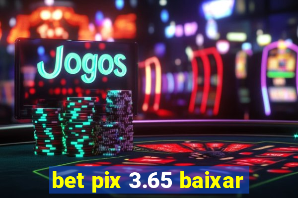 bet pix 3.65 baixar